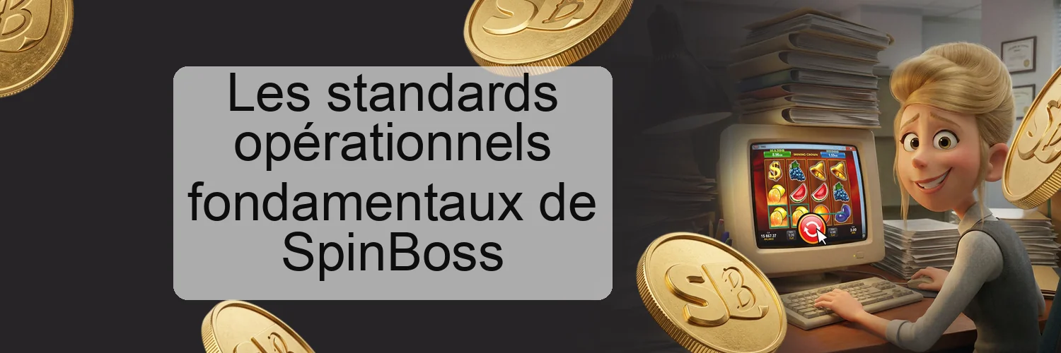 Les standards opérationnels fondamentaux de SpinBoss Les standards opérationnels fondamentaux de SpinBoss